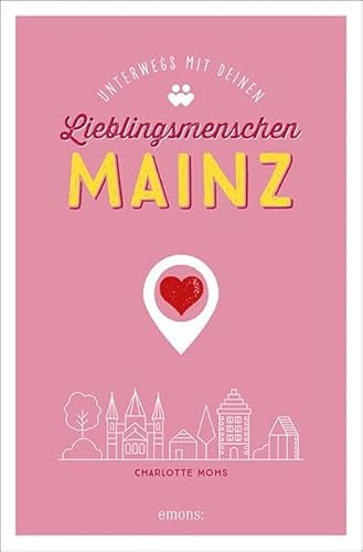 Mainz. Unterwegs mit deinen Lieblingsmenschen