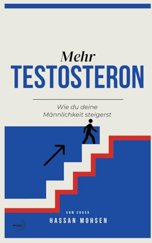 Mehr TESTOSTERON: Wie du deine Männlichkeit steigerst von tredition