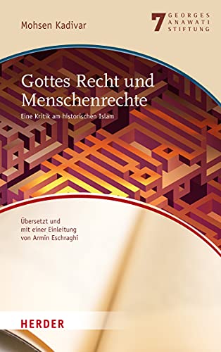 Gottes Recht und Menschenrechte: Eine Kritik am historischen Islam (Veröffentlichungen der Georges-Anawati-Stiftung - Buchreihe) von Herder, Freiburg