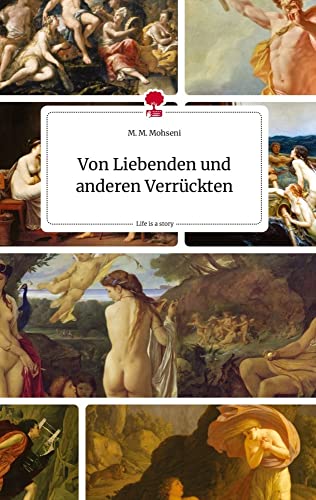 Von Liebenden und anderen Verrückten. Life is a Story - story.one von story.one publishing
