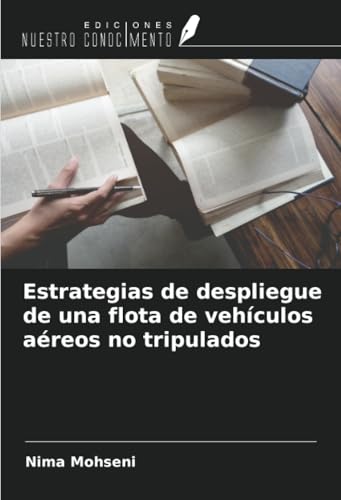 Estrategias de despliegue de una flota de vehículos aéreos no tripulados von Ediciones Nuestro Conocimiento