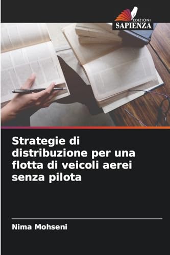 Strategie di distribuzione per una flotta di veicoli aerei senza pilota: DE von Edizioni Sapienza