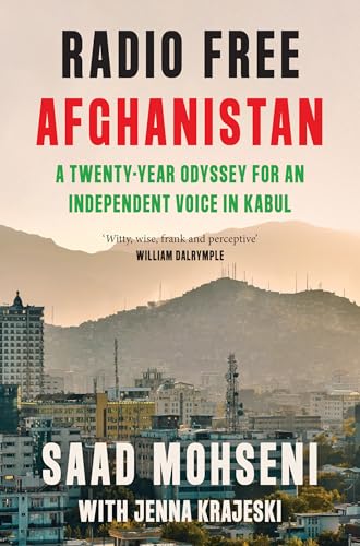 Radio Free Afghanistan: A Twenty-Year Odyssey for an Independent Voice in Kabul