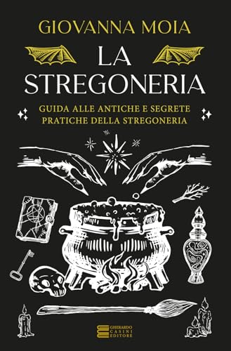 La stregoneria. Guida alle antiche e segrete pratiche della stregoneria (Esoterismo e magia) von Gherardo Casini Editore
