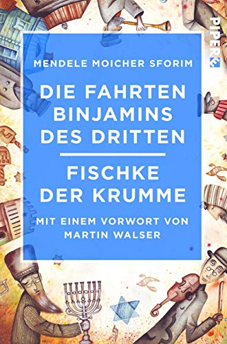 Die Fahrten Binjamins des Dritten / Fischke der Krumme: Mit einem Vorwort von Martin Walser von Piper Edition