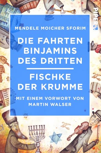 Die Fahrten Binjamins des Dritten / Fischke der Krumme: Mit einem Vorwort von Martin Walser von Piper Edition