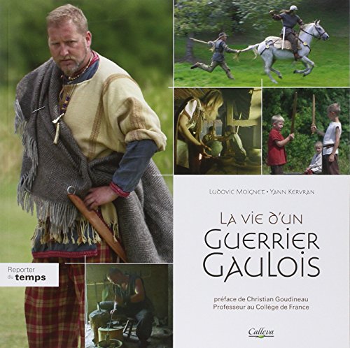 La vie d'un guerrier gaulois: La fin de l'indépendance : 80-33 av. J.-C.