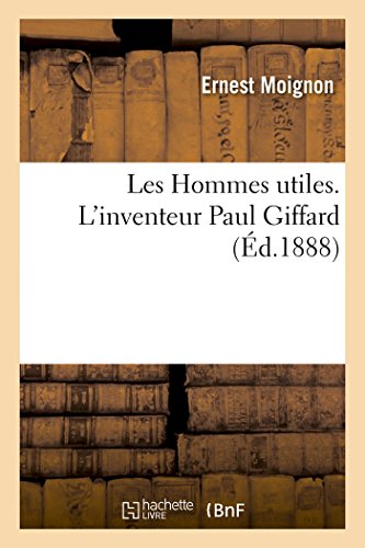 Les Hommes Utiles. l'Inventeur Paul Giffard Mars 1888 (Savoirs Et Traditions)