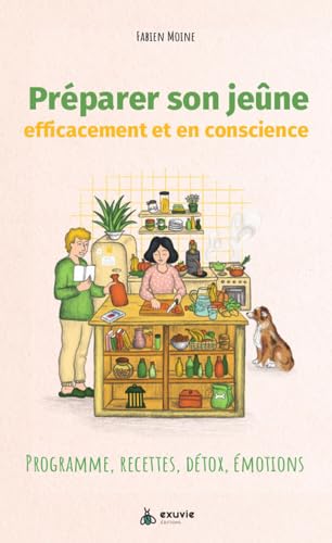 Préparer son jeûne efficacement et en conscience - Programme, recettes, détox, émotions von EXUVIE