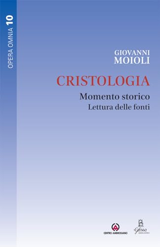 Cristologia. Momento storico. Lettura delle fonti (Opera Omnia) von Centro Ambrosiano
