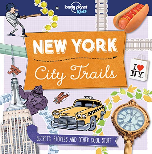 Lonely Planet Kids City Trails - New York: Secrets, stories and other cool stuff