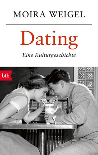 Dating: Eine Kulturgeschichte von btb Verlag