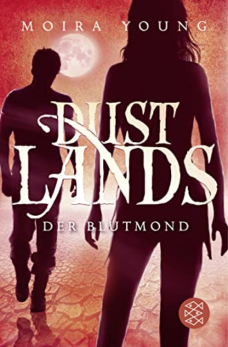Dustlands - Der Blutmond: Roman