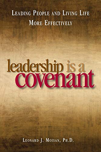 Leadership is a Covenant: Leading People and Living Life More Effectively von Authorhouse