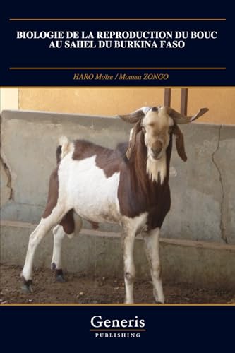BIOLOGIE DE LA REPRODUCTION DU BOUC AU SAHEL DU BURKINA FASO BIOLOGIE DE LA REPRODUCTION DU BOUC AU SAHEL DU BURKINA FASO von BAYSHOP (Generis Publishing)