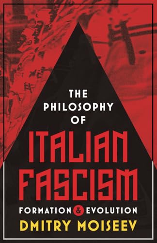 The Philosophy of Italian Fascism: Formation & Evolution von Arktos Media Ltd