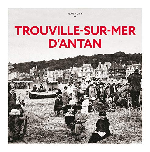 Trouville sur Mer d'antan: A travers la carte postale ancienne