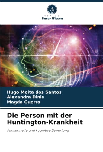 Die Person mit der Huntington-Krankheit: Funktionelle und kognitive Bewertung von Verlag Unser Wissen
