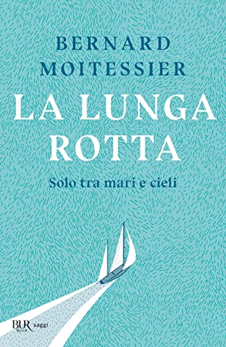 La lunga rotta. Solo tra mari e cieli (BUR Saggi) von Rizzoli