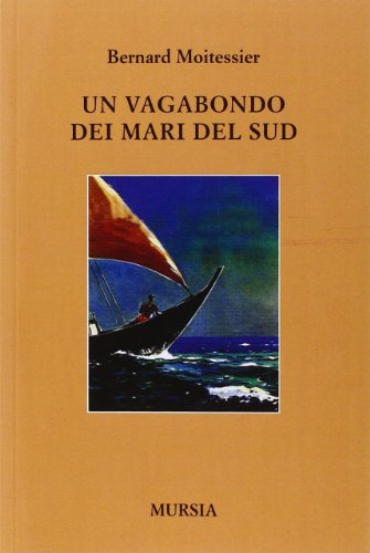 Un vagabondo dei Mari del Sud (Quelli di Capo Horn) von Ugo Mursia Editore