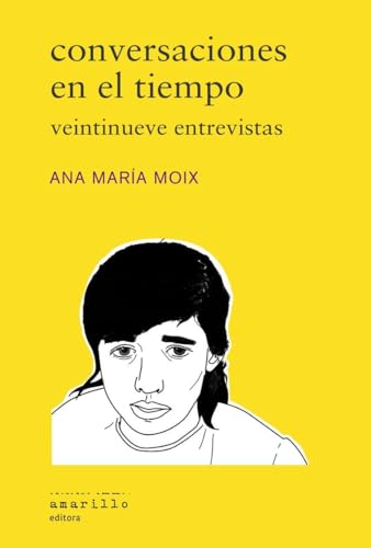 Conversaciones en el tiempo: Veintinueve entrevistas (Narrativa Amarillo)