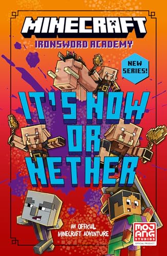 Minecraft: It’s Now or Nether: Official illustrated children’s gaming fiction series, new for 2025 – perfect for fans of A Minecraft Movie and kids aged 6, 7, 8 & 9! (Ironsword Academy) von Farshore