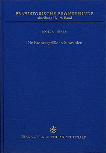 Die Bronzegefäße in Slowenien (Prähistorische Bronzefunde) von Franz Steiner Verlag Wiesbaden GmbH