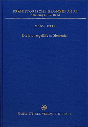 Die Bronzegefäße in Slowenien (Prähistorische Bronzefunde)