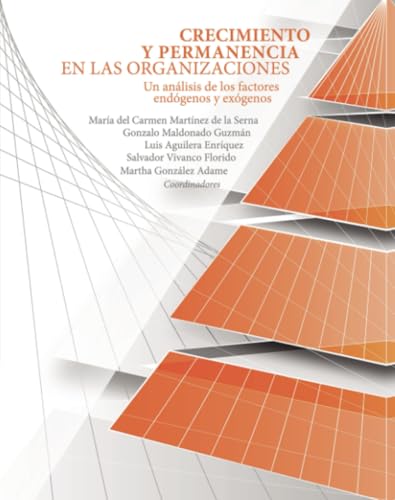 Crecimiento y permanencia en las organizaciones.: Un análisis de los factores endógenos y exógenos. von Universidad Autónoma de Aguascalientes