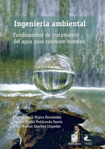Ingeniería ambiental: Fundamentos de tratamiento del agua para consumo humano Ingeniería ambiental: Fundamentos de tratamiento del agua para consumo humano von Universidad Distrital Francisco José de Caldas