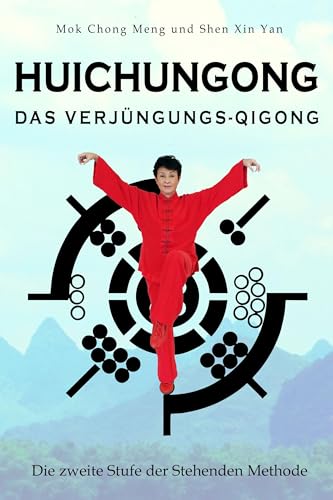 Huichungong – Das Verjüngungs-Qigong: Die zweite Stufe der Stehenden Methode von Lotus Press