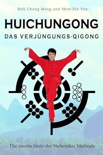 Huichungong – Das Verjüngungs-Qigong: Die zweite Stufe der Stehenden Methode von Lotus Press