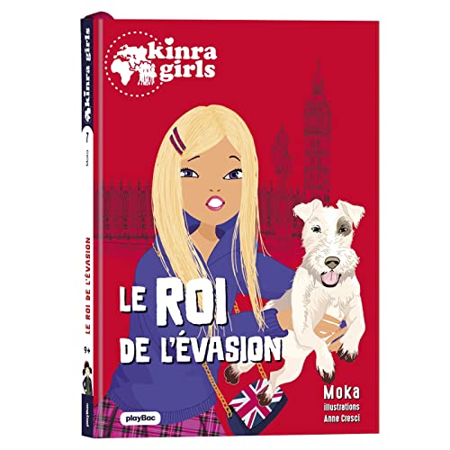 Kinra Girls - Destination Mystère - Le roi de l'évasion - Tome 7 von PLAY BAC