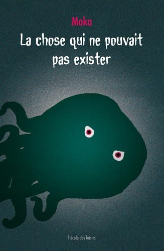 La chose qui ne pouvait pas exister La chose qui ne pouvait pas exister