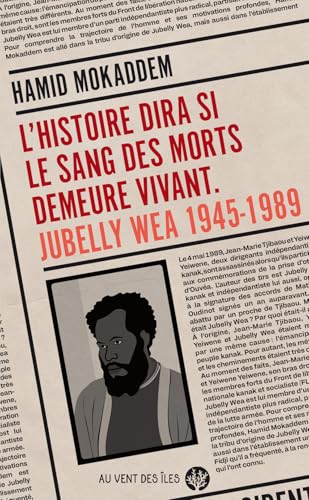 L’Histoire dira si le sang des morts demeure vivant.: Jubelly Wea 1945-1989 L’Histoire dira si le sang des morts demeure vivant.: Jubelly Wea 1945-1989 von VENT DES ILES