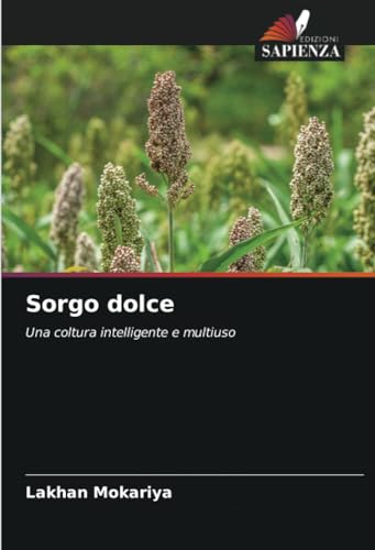 Sorgo dolce: Una coltura intelligente e multiuso von Edizioni Sapienza