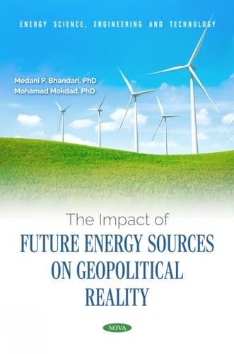 The Impact of Future Energy Sources on Geopolitical Reality (Energy Science, Engineering and Technology) von Nova