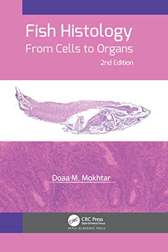 Fish Histology: From Cells to Organs von CRC Press