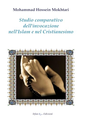 Studio comparativo dell'invocazione nell'Islam e nel cristianesimo von Irfan