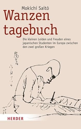 Wanzentagebuch: Die kleinen Leiden und Freuden eines japanischen Studenten im Europa zwischen den zwei großen Kriegen (1921-1924) von Herder, Freiburg