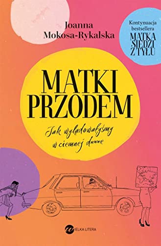 Matki przodem: Jak wylądowałyśmy w ciemnej d***e von Wielka Litera