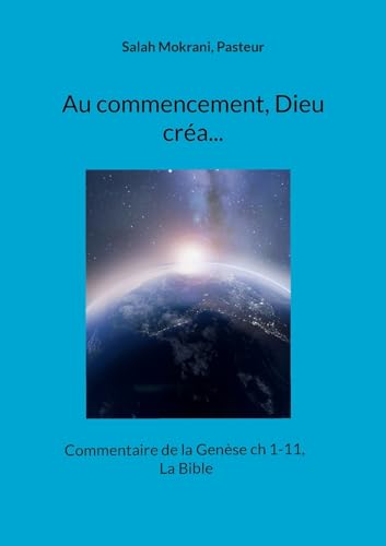 Au commencement, Dieu créa...: Commentaire de la Genèse ch 1-11, La Bible von BoD – Books on Demand – Frankreich
