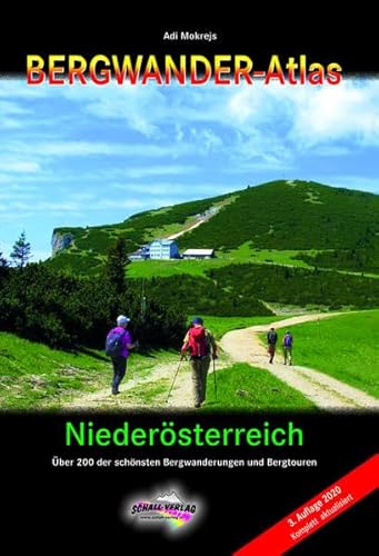 Bergwanderatlas Niederösterreich: Über 200 der schönsten Bergwanderungen und Bergtouren + viele Varianten Bergwanderatlas Niederösterreich: Über 200 der schönsten Bergwanderungen und Bergtouren + viele Varianten