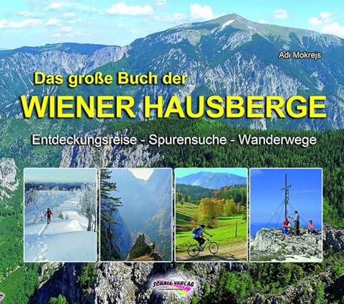 Das große Buch der Wiener Hausberge: Entdeckungsreise - Spurensuche - Wanderwege von Schall-Verlag