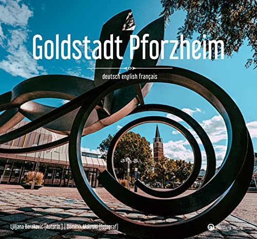 Goldstadt Pforzheim: Ein Bildband in Farbe (Farbbildband) von Wartberg