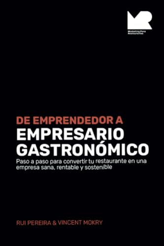 De Emprendedor a Empresario Gastronómico: Paso a paso para convertir tu restaurante en una empresa sana, rentable y sostenible