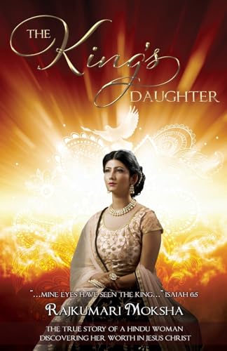 The King's Daughter: The True Story of a Hindu Woman Discovering Her Worth in Jesus Christ von Word Alive Press