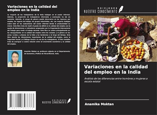 Variaciones en la calidad del empleo en la India: Análisis de las diferencias entre hombres y mujeres a escala estatal von Ediciones Nuestro Conocimiento