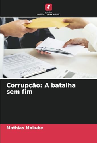 Corrupção: A batalha sem fim: DE von Edições Nosso Conhecimento