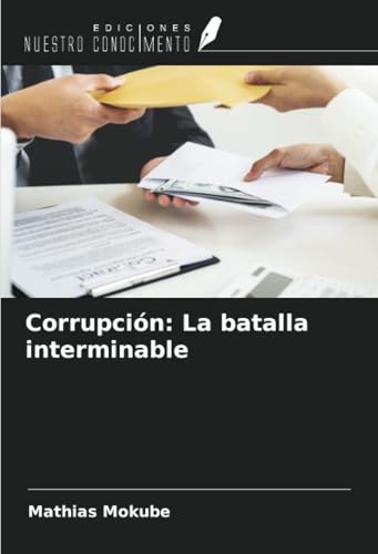 Corrupción: La batalla interminable von Ediciones Nuestro Conocimiento